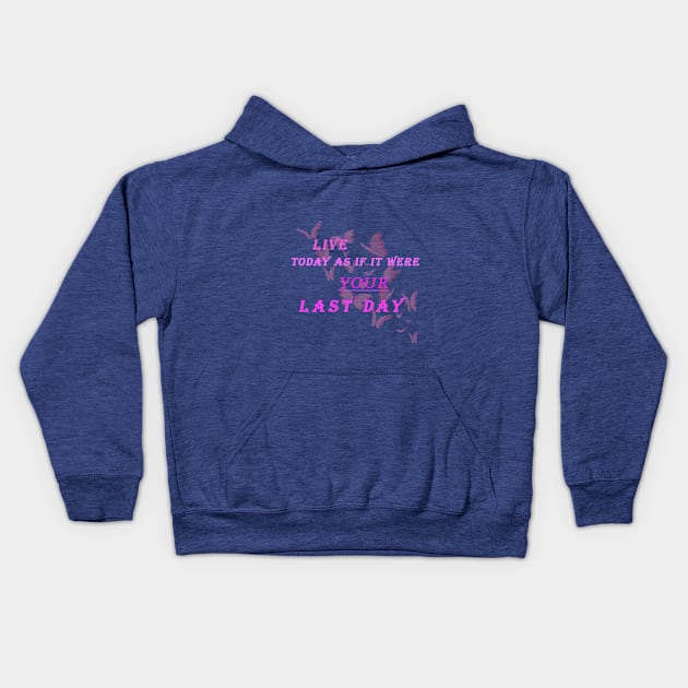 Live today as if it were your last day Kids Hoodie by SKWADRA ART